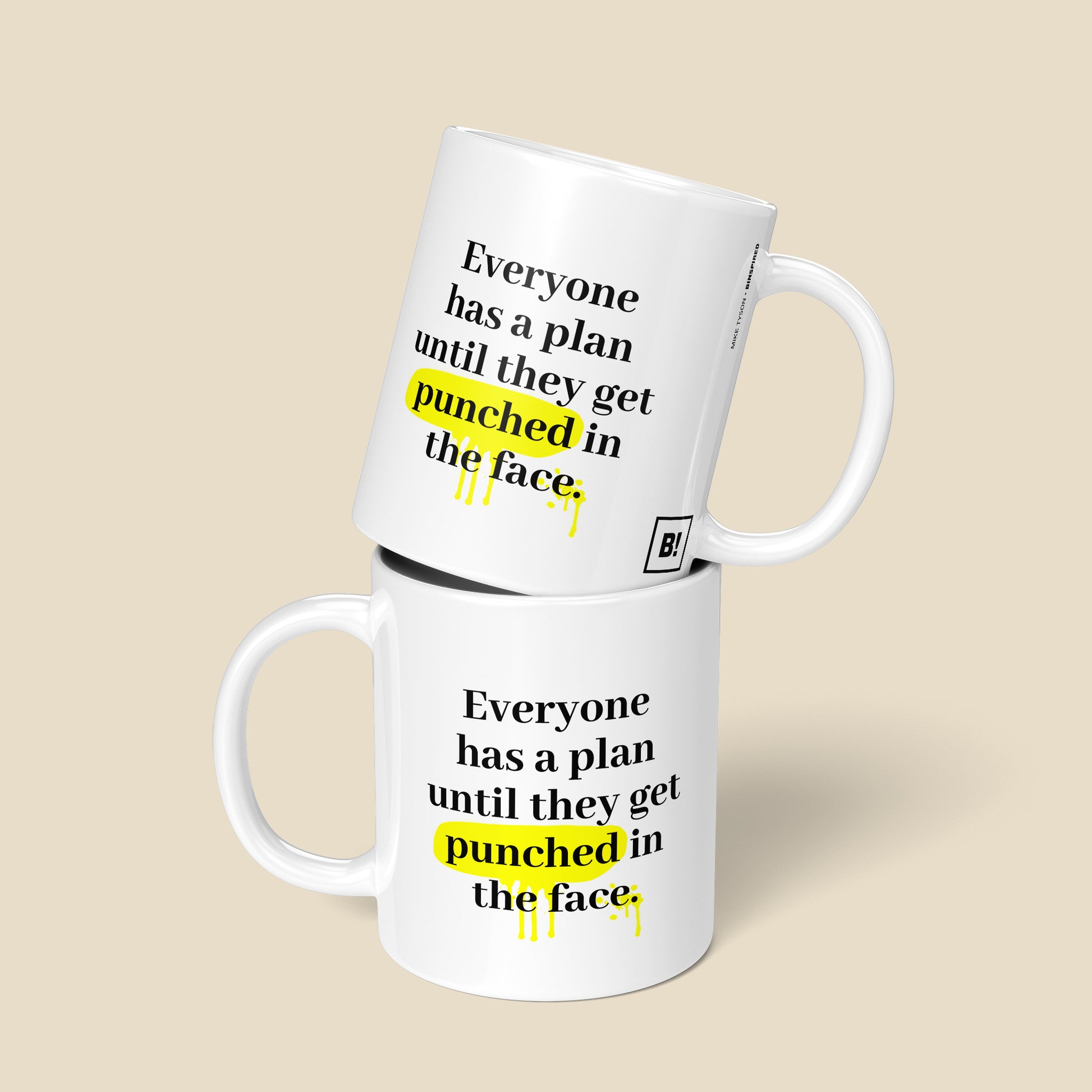 Be inspired by Mike Tyson's famous quote, "Everyone has a plan until they get punched in the face" on this 11oz white glossy coffee mug with a front and back view.