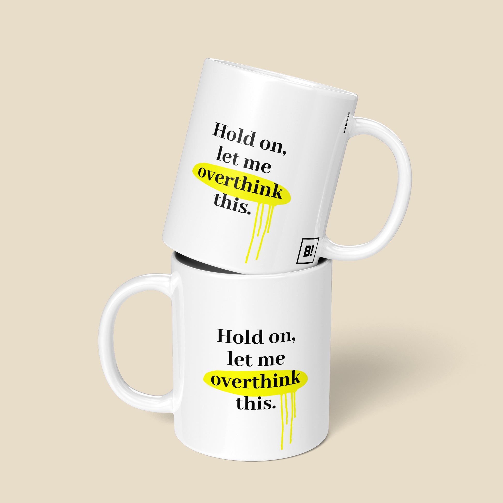 Get inspired by the quote, "Hold on, let me overthink this" on this 11oz white glossy coffee mug with a front and back view.