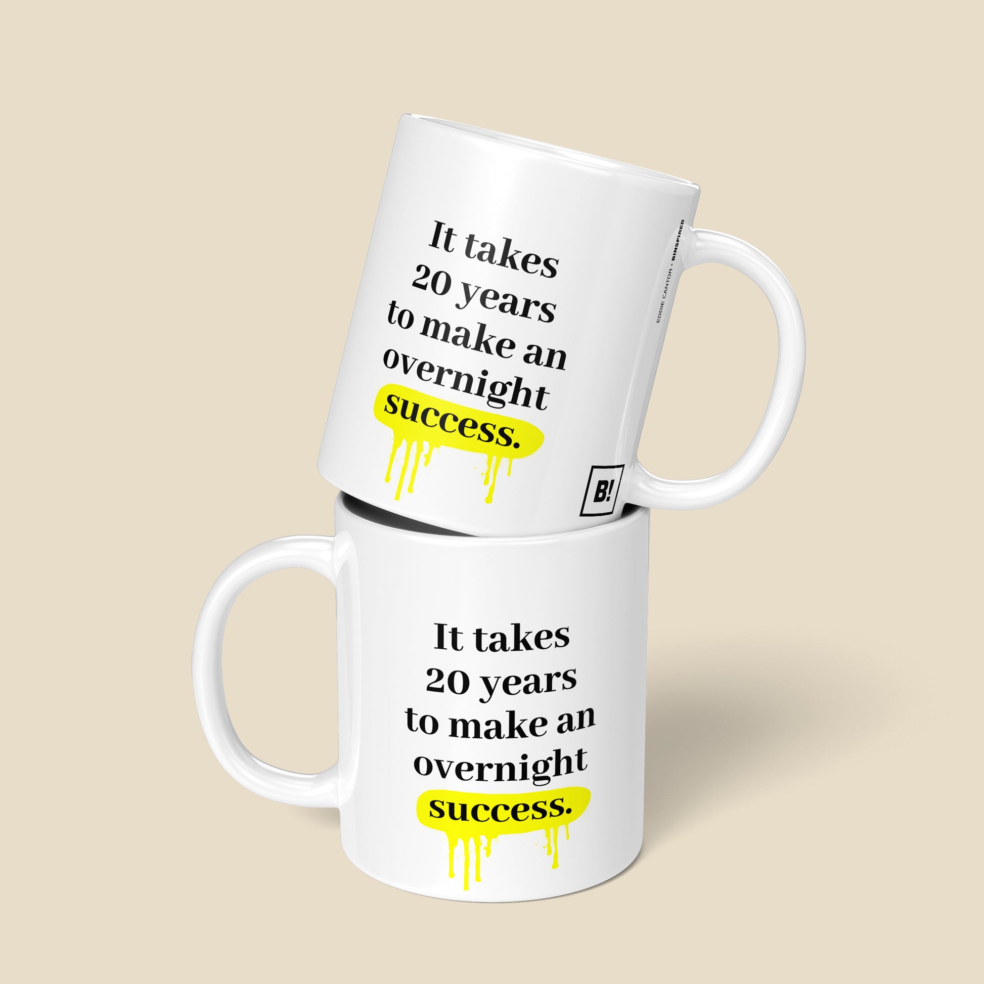 Be inspired by Eddie Cantor's famous quote, "It takes 20 years to make an overnight success" on this 11oz white glossy coffee mug with a front and back view.