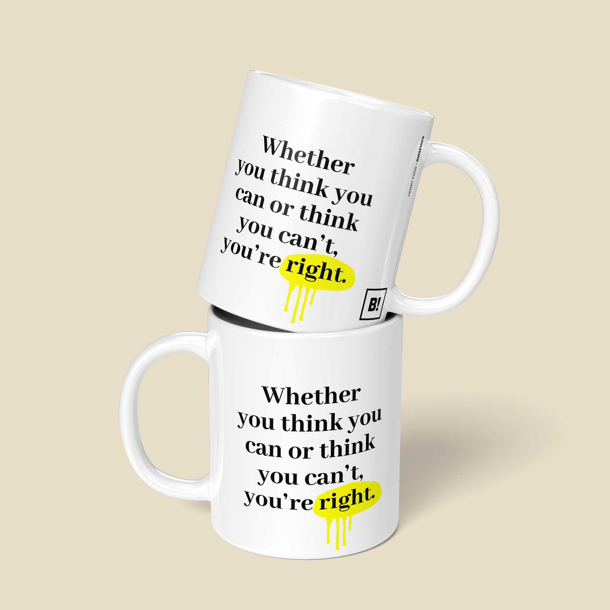 Be inspired by Henry Ford's famous quote, "Whether you think you can or think you can't, you're right" on this 11oz white glossy coffee mug with a front and back view.