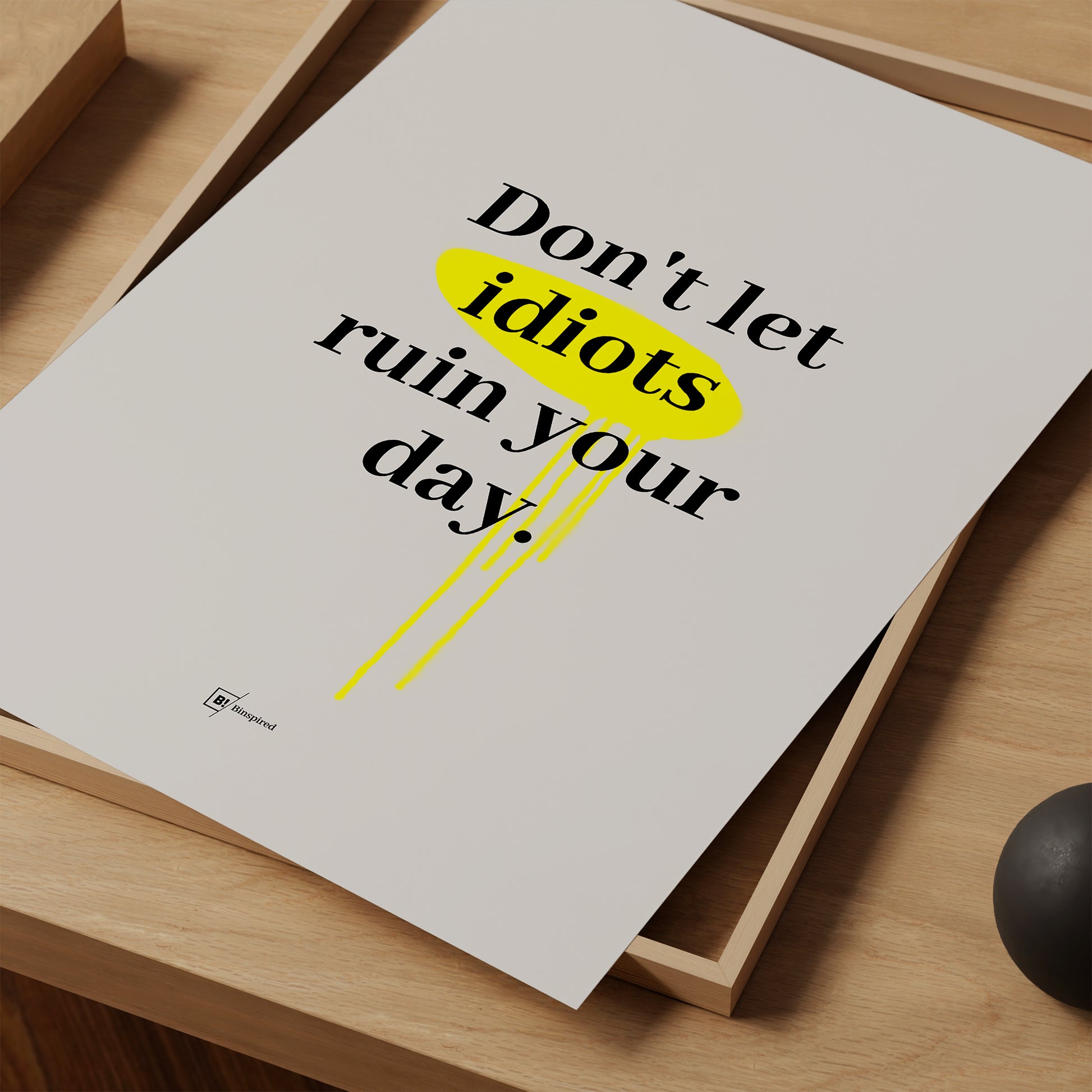 Be inspired by our "Don't let idiots ruin your day" quote art print! This artwork was printed using giclée on archival acid-free paper and is presented as a print close-up that captures its timeless beauty in every detail.