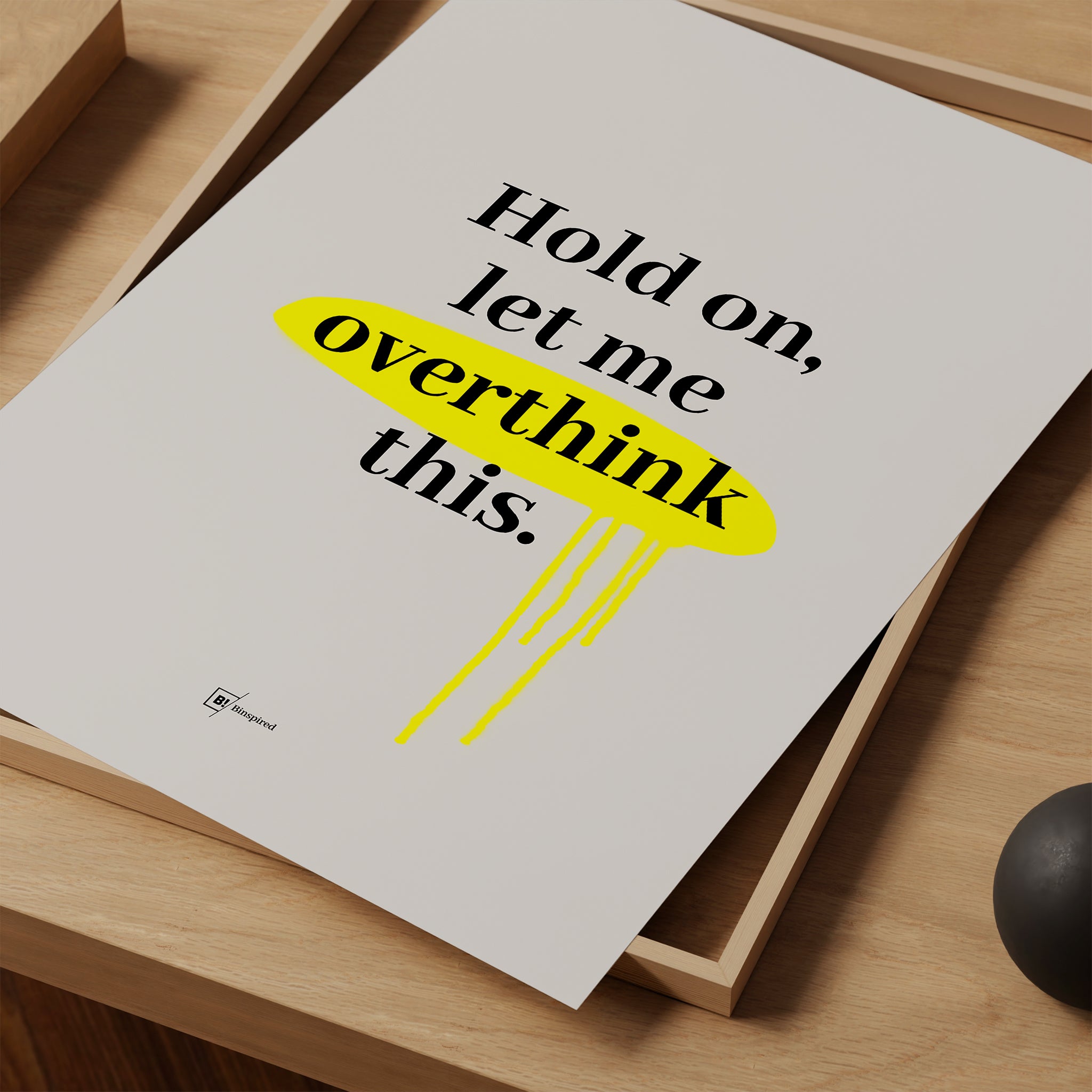 Be inspired by our "Hold on, let me overthink this" quote art print! This artwork was printed using giclée on archival acid-free paper and is presented as a print close-up that captures its timeless beauty in every detail.