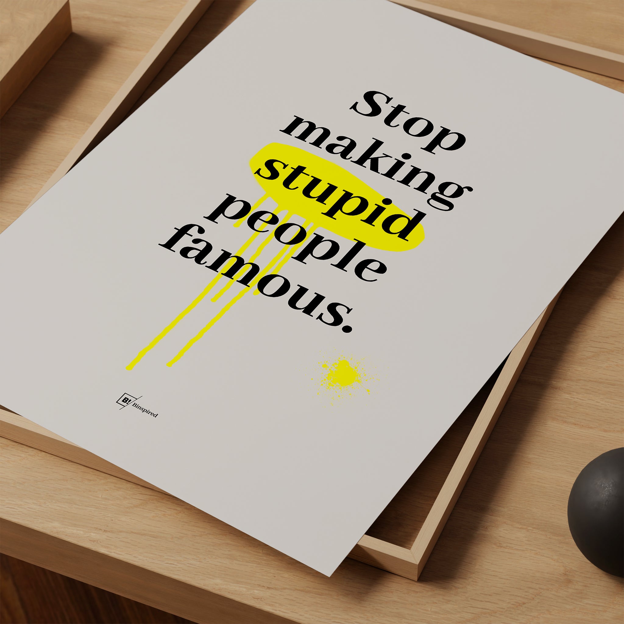 Be inspired by our "Stop making stupid people famous" quote art print! This artwork was printed using giclée on archival acid-free paper and is presented as a print close-up that captures its timeless beauty in every detail.