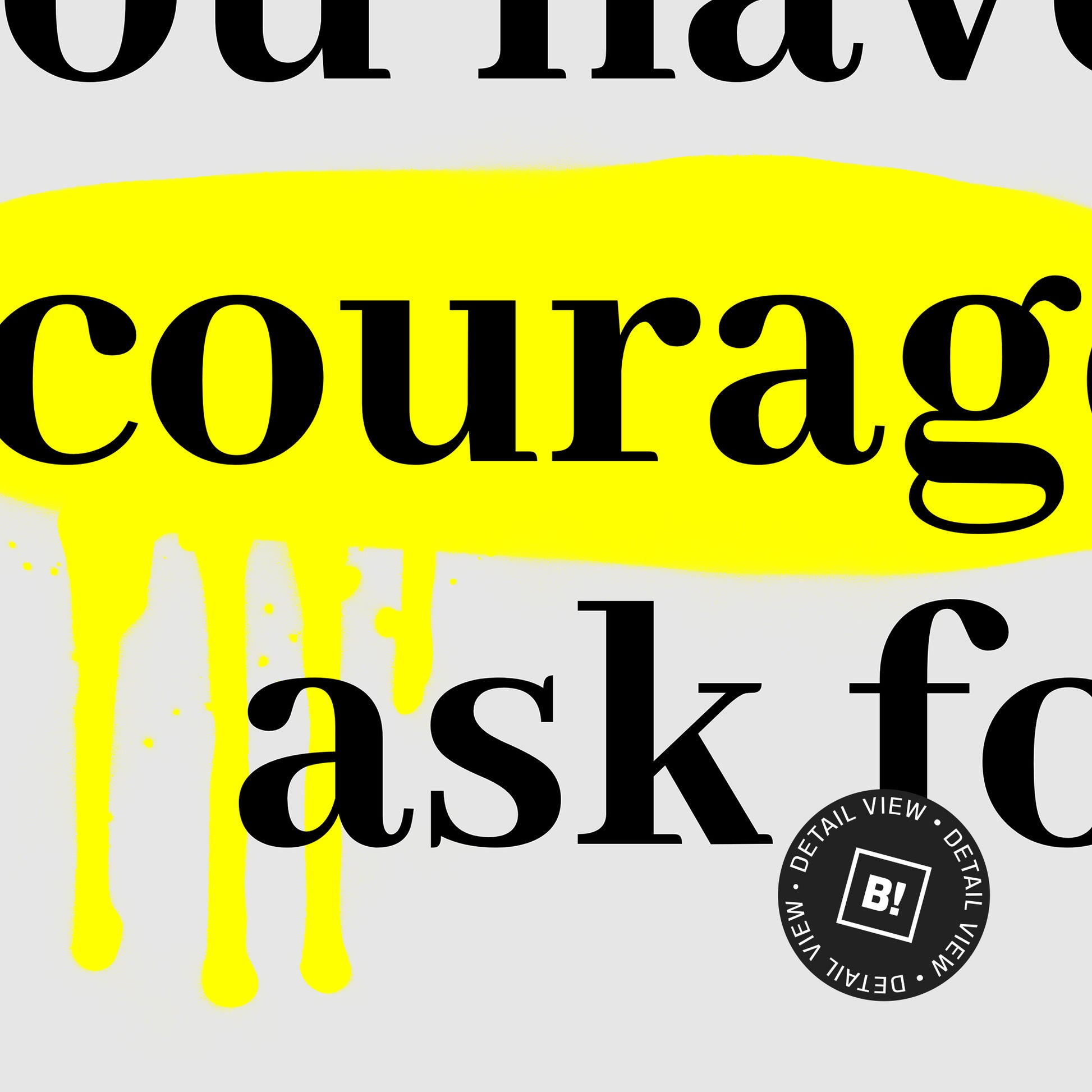 A detail view of Oprah Winfrey's famous "You get in life what you have the courage to ask for" quote art print. This artwork was printed using the giclée process on archival acid-free paper and shows its timeless beauty in every detail.