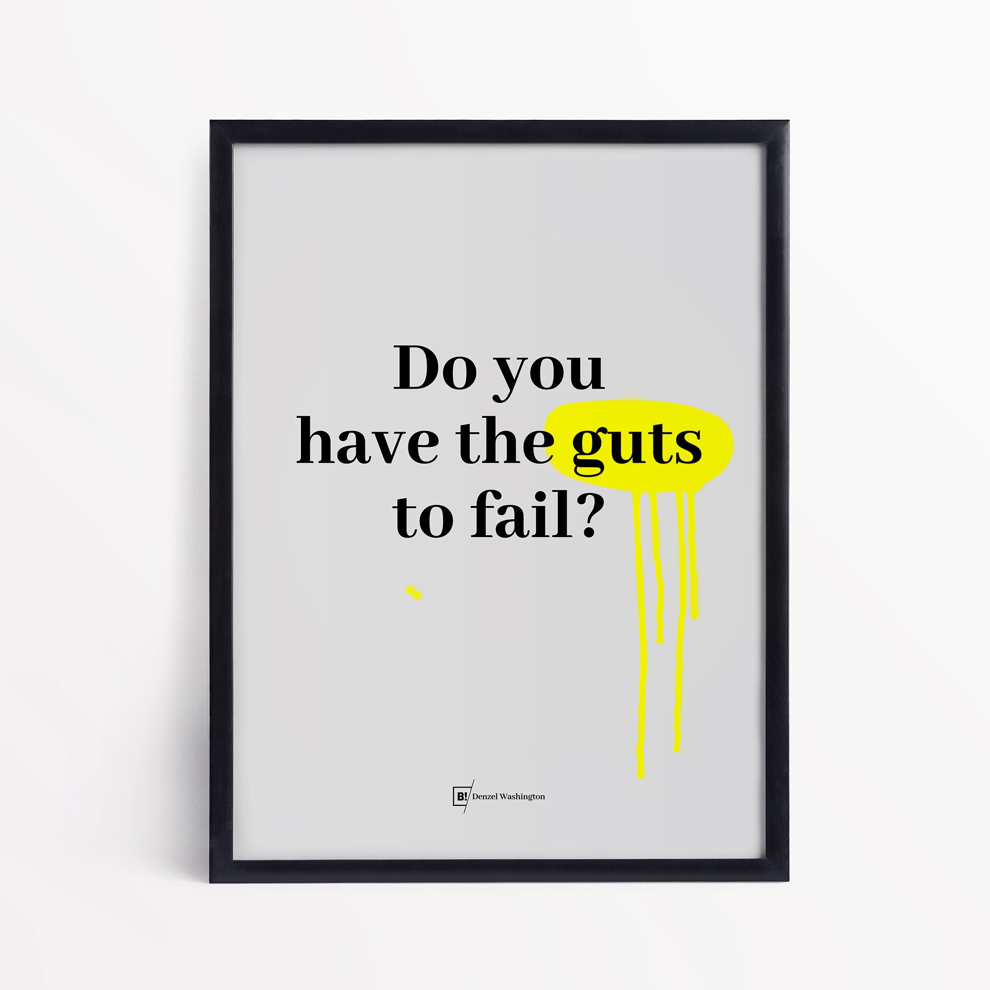 Be inspired by Denzel Washington's famous "Do you have the guts to fail?" quote art print. This artwork was printed using the giclée process on archival acid-free paper and is presented in a simple black frame that captures its timeless beauty in every detail.