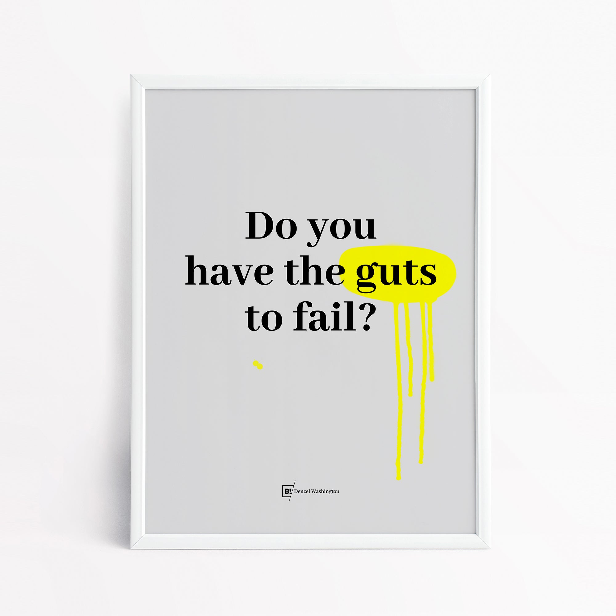 Be inspired by Denzel Washington's famous "Do you have the guts to fail?" quote art print. This artwork was printed using the giclée process on archival acid-free paper and is presented in a simple white frame that captures its timeless beauty in every detail.