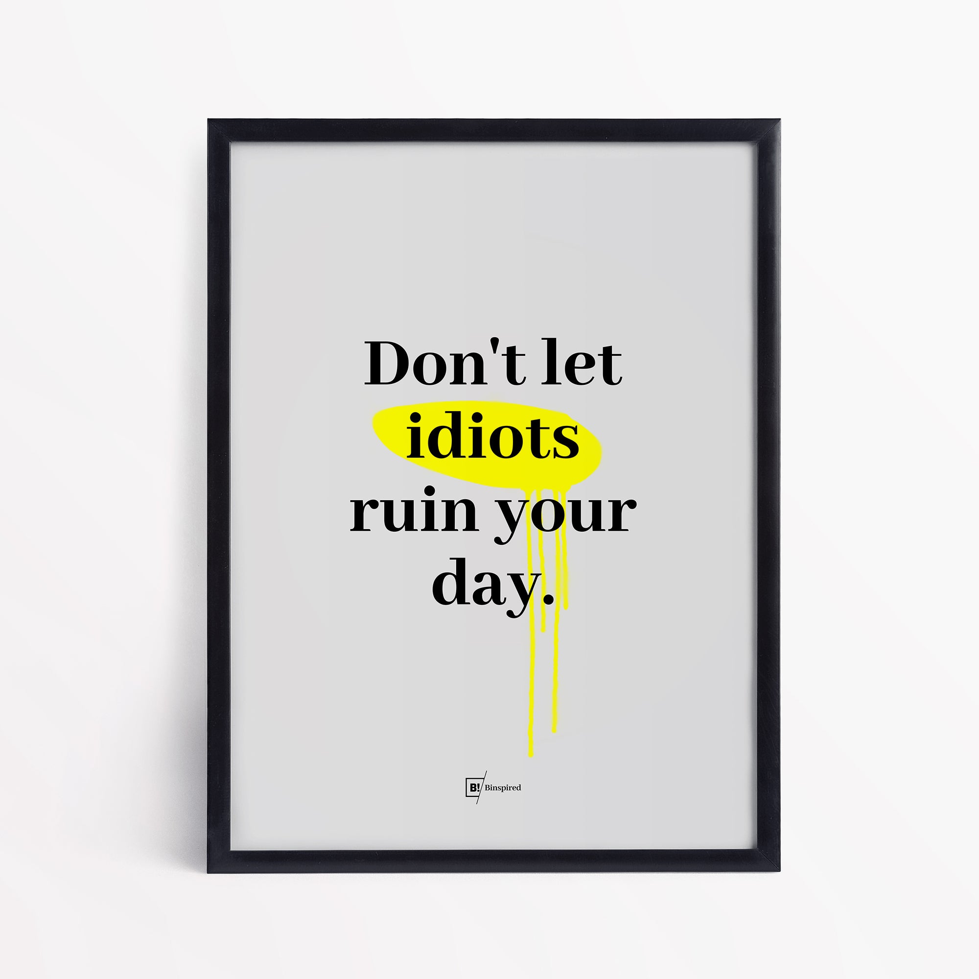Be inspired by our "Don't let idiots ruin your day" quote art print! This artwork was printed using the giclée process on archival acid-free paper and is presented in a simple black frame that captures its timeless beauty in every detail.