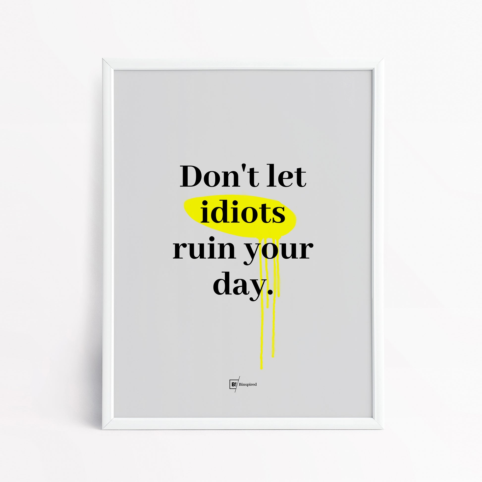 Be inspired by our "Don't let idiots ruin your day" quote art print! This artwork was printed using the giclée process on archival acid-free paper and is presented in a simple white frame that captures its timeless beauty in every detail.
