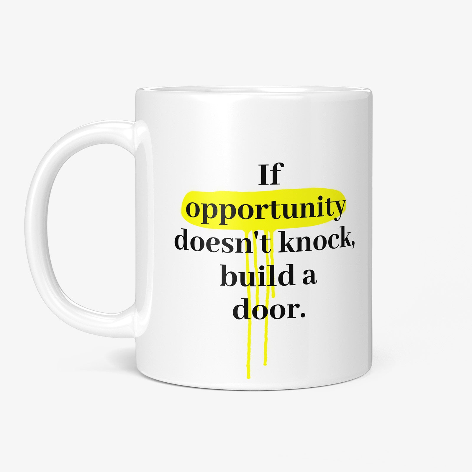Be inspired by Milton Berle's famous quote, "If opportunity doesn't knock, build a door" on this white and glossy 11oz coffee mug with the handle on the left.