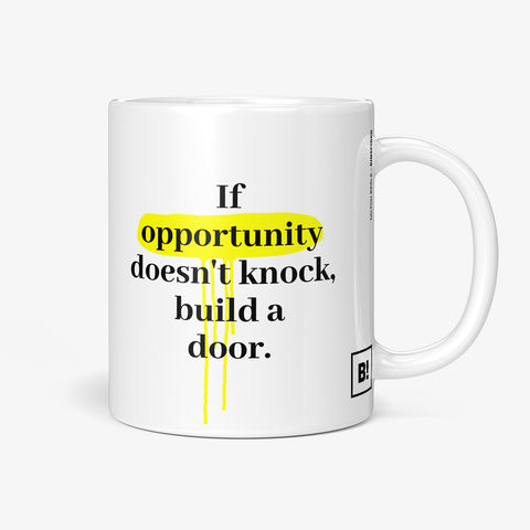 Be inspired by Milton Berle's famous quote, "If opportunity doesn't knock, build a door" on this white and glossy 11oz coffee mug with the handle on the right.
