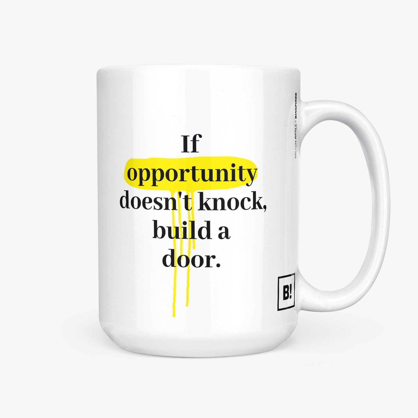 Be inspired by Milton Berle's famous quote, "If opportunity doesn't knock, build a door" on this white and glossy 15oz coffee mug with the handle on the right.