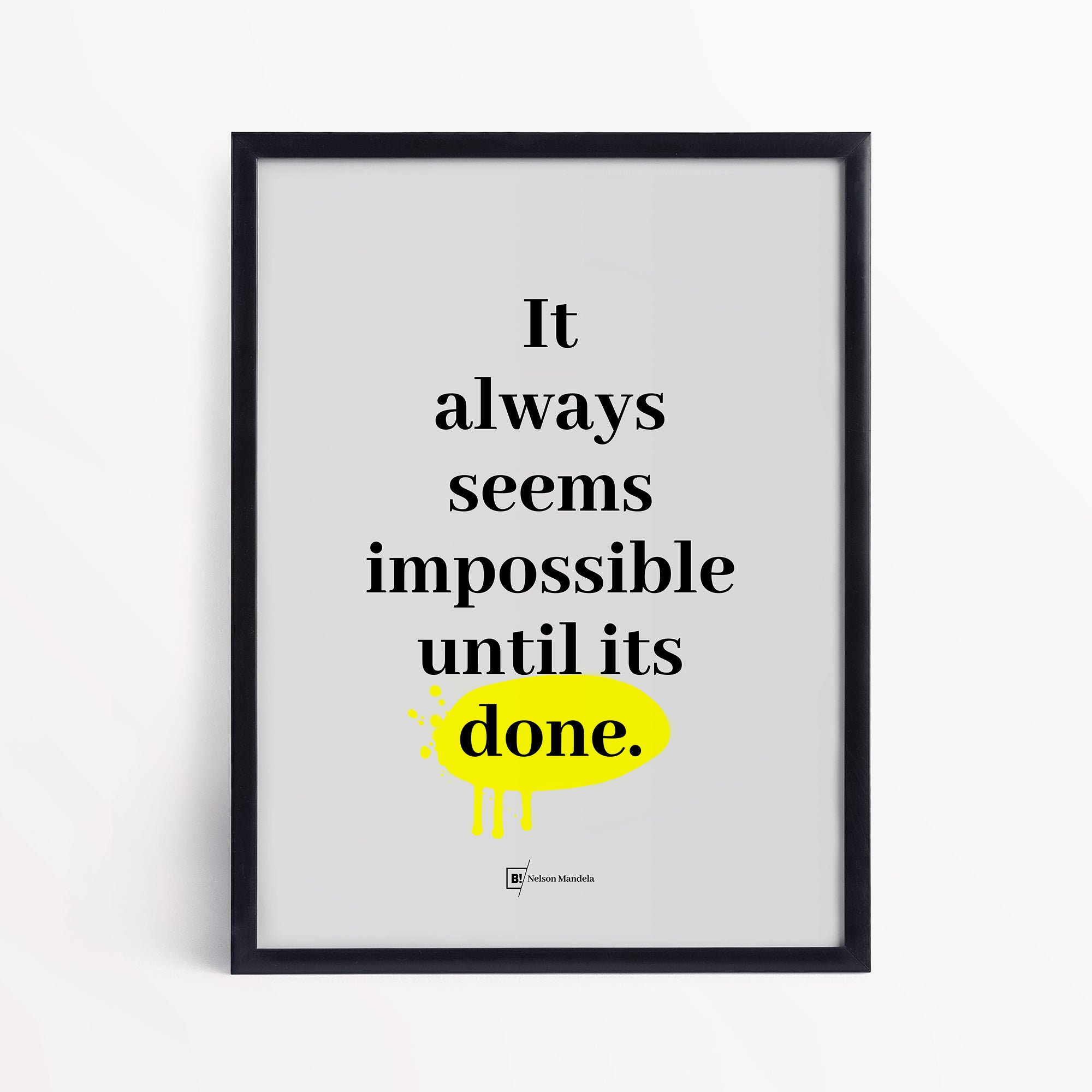 Be inspired by Nelson Mandela's famous "It always seems impossible until its done" quote art print. This artwork was printed using the giclée process on archival acid-free paper and is presented in a simple black frame that captures its timeless beauty in every detail.