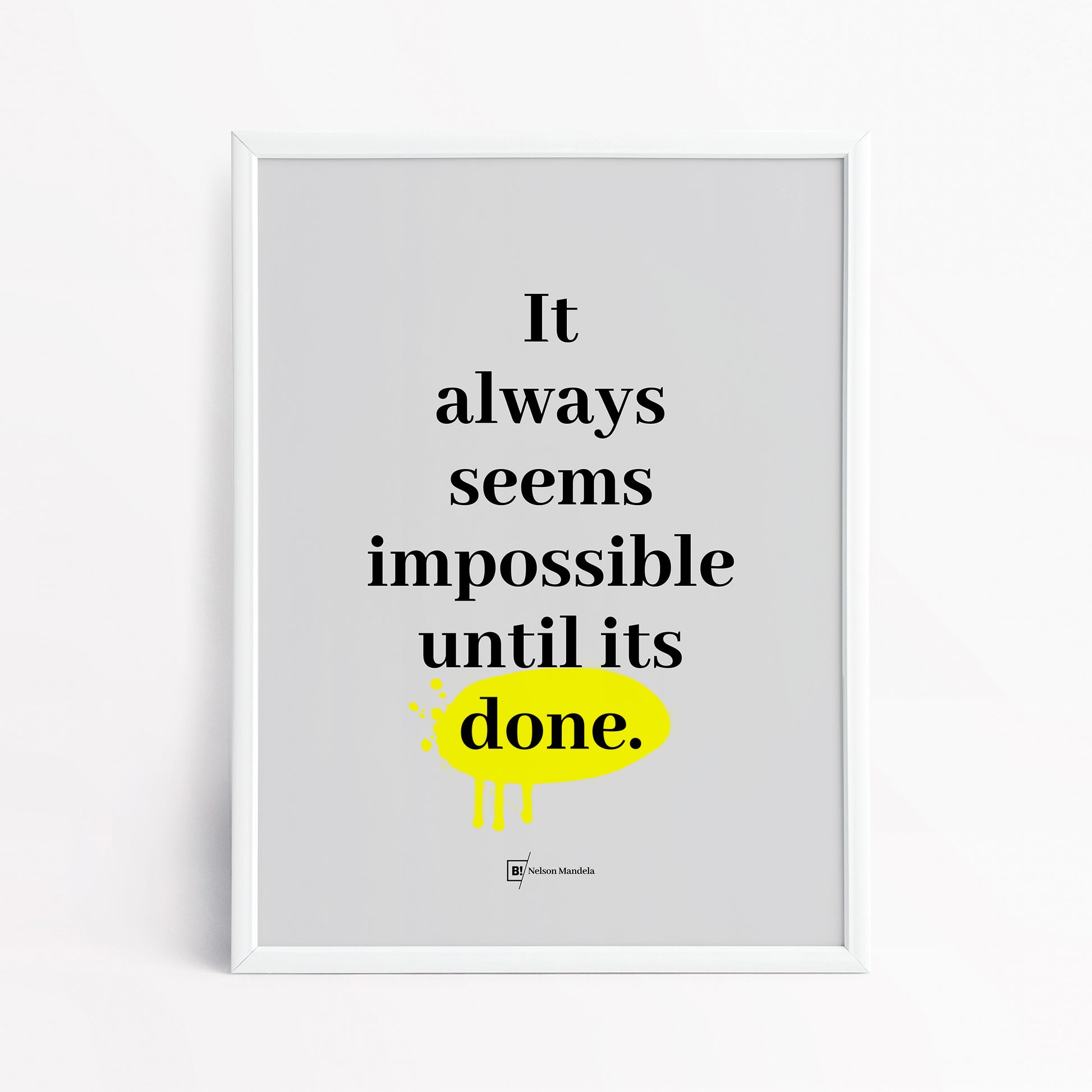 Be inspired by Nelson Mandela's famous "It always seems impossible until its done" quote art print. This artwork was printed using the giclée process on archival acid-free paper and is presented in a simple white frame that captures its timeless beauty in every detail.