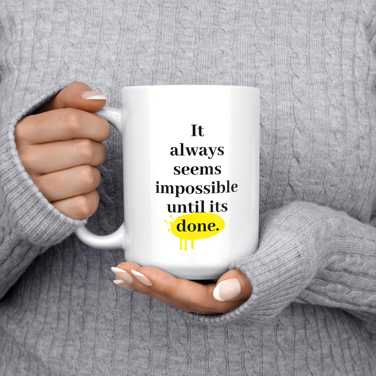 Be inspired by Nelson Mandela's famous quote, "It always seems impossible until it's done" on this white and glossy 15oz coffee mug with the handle on the left.