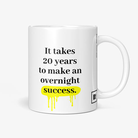 Be inspired by Eddie Cantor's famous quote, "It takes 20 years to make an overnight success" on this white and glossy 11oz coffee mug with the handle on the right.