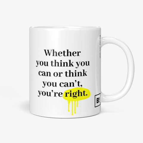 Be inspired by Henry Ford's famous quote, "Whether you think you can or think you can't, you're right" on this white and glossy 11oz coffee mug with the handle on the right.