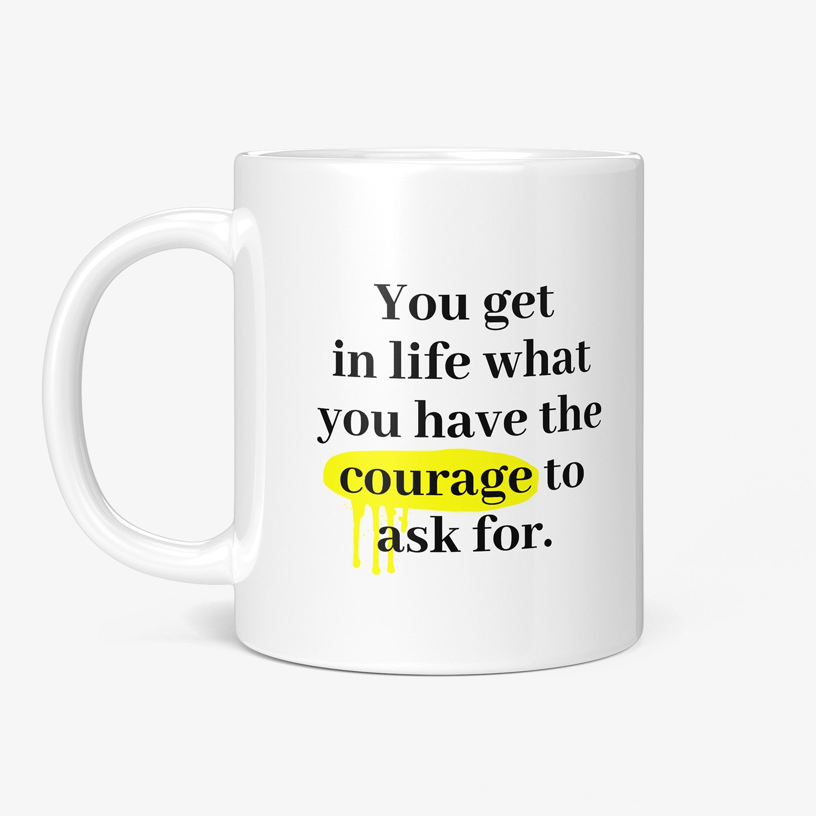 Be inspired by Oprah Winfrey's famous quote, "You get in life what you have the courage to ask for" on this white and glossy 11oz coffee mug with the handle on the left.