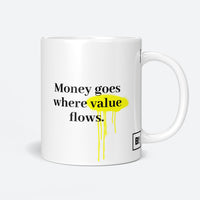 Money Goes Where Value Flows Coffee Mug