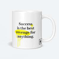 Success Is The Best Revenge For Anything Coffee Mug