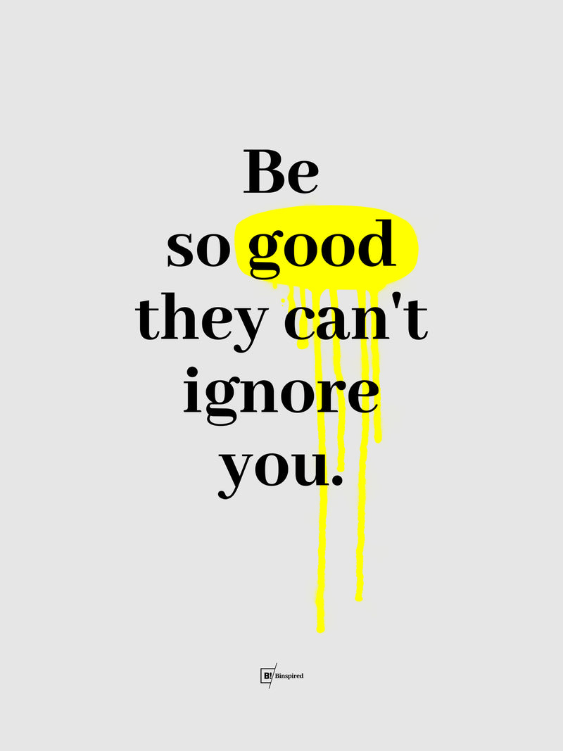 Be So Good They Can't Ignore You