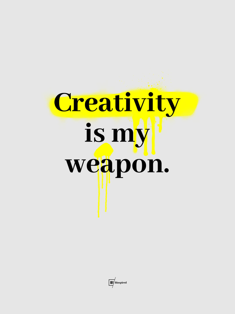 Creativity Is My Weapon