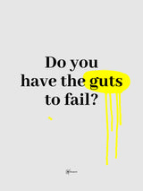 Do You Have the Guts to Fail?