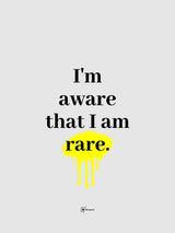 I'm Aware That I Am Rare