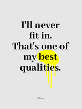 I'll Never Fit In That's One Of My Best Qualities