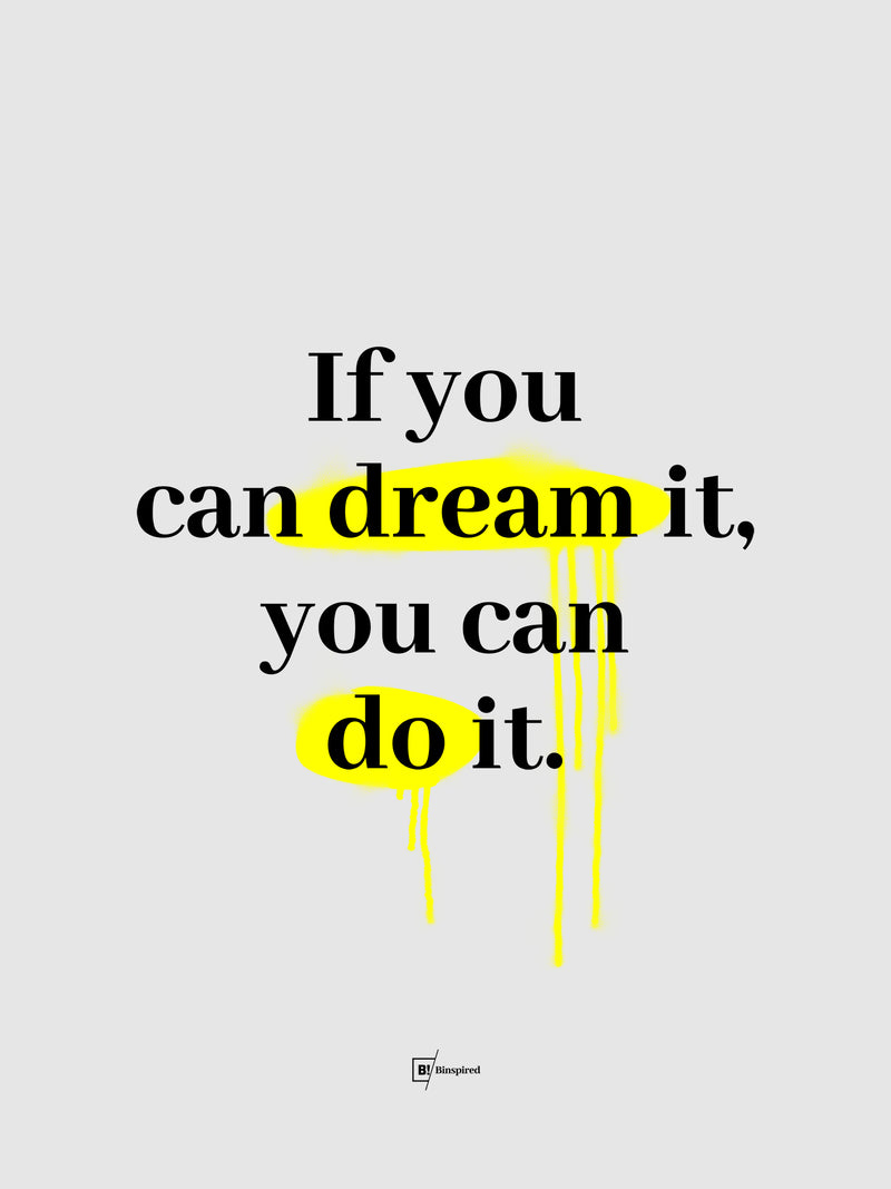 If You Can Dream It You Can Do It