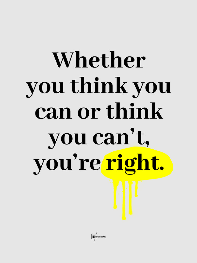 Whether You Think You Can Or Think You Can’t, You’re Right