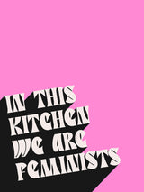 In This Kitchen We Are Feminists