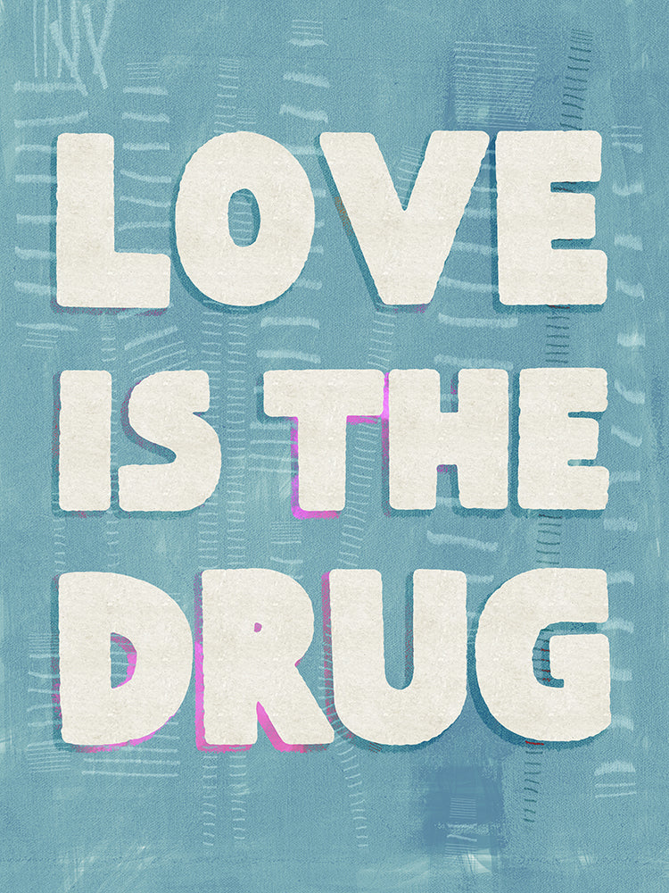 Love Is The Drug