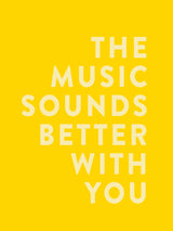 The Music Sounds Better With You