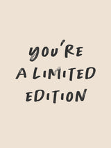You're a Limited Edition