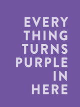 Everything Turns Purple In Here