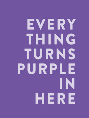 Everything Turns Purple In Here