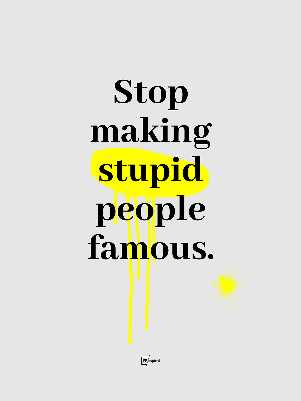 Stop Making Stupid People Famous Canvas Art