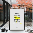 Stop Making Stupid People Famous Canvas Art