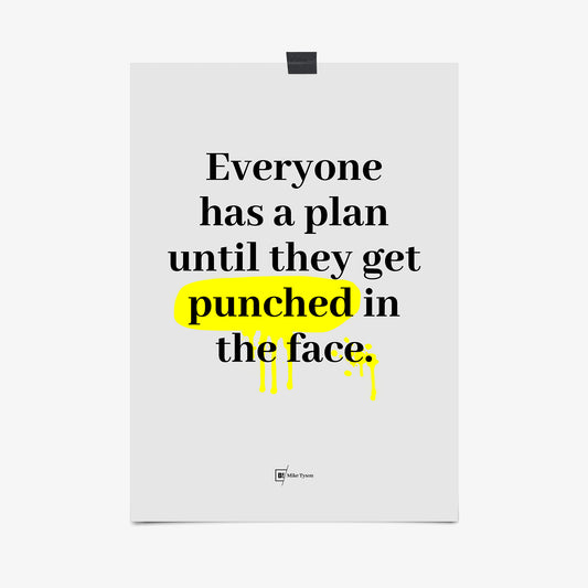 Be inspired by Mike Tyson's famous "Everyone has a plan until they get punched in the face" quote art print. This artwork was printed using the giclée process on archival acid-free paper that captures its timeless beauty in every detail.