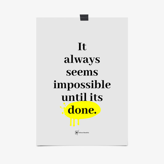 Be inspired by Nelson Mandela's famous "It always seems impossible until its done" quote art print. This artwork was printed using the giclée process on archival acid-free paper that captures its timeless beauty in every detail.